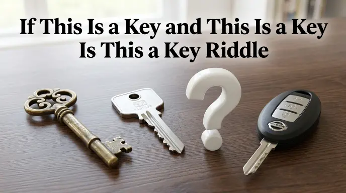  If This Is a Key and This Is a Key Is This a Key Riddle